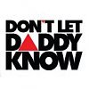 Don't Let Daddy Know Don't Let Daddy Know